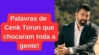 Palavras de Cenk Torun que chocaram toda a gente!