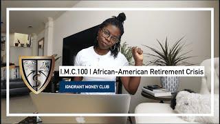 I.M.C. 100 | The African-American Retirement Crisis