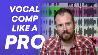 Vocal Comping: How to Get Professional Sounding Vocal Comps