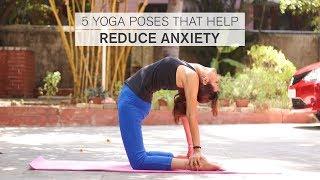 5 Yoga Poses That Help Reduce Anxiety