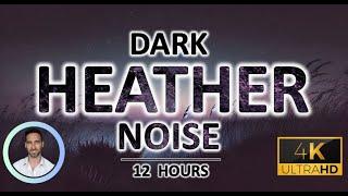 Dark Heather Noise for Rapid Deep Sleep | 12 Hours | BLACK SCREEN | Tinnitus & Anxiety Relief