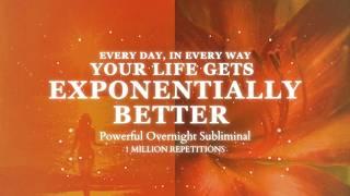 [EXTREMELY POWERFUL] Your Life Gets Exponentially Better - 8 hour Subliminal - 1 Million Repetitions