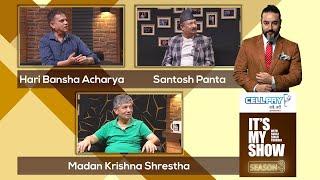 Hari Bansha Acharya, Madan Krishna Shrestha & Santosh Panta | It's My Show S03 E28 | 08 August 2020