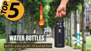 TOP 5 Best Vacuum Insulated Water Bottles: Today’s Top Picks