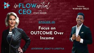 Why to Focus on the OUTCOME Over Income with Warner Trejo