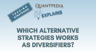 Which Alternative Strategies Works as Diversifiers? - Quantpedia Explains (Trading Strategies)