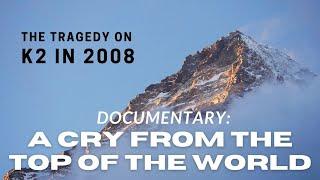 FATAL K2 DOCUMENTARY : A CRY FROM THE TOP OF THE WORLD