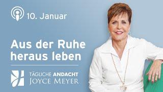 10.01. | Aus der Ruhe heraus leben – Tägliche Andacht von Joyce Meyer