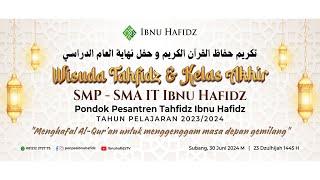 LIVE WISUDA TAHFIDZ & KELAS AKHIR | PONDOK PESANTREN TAHFIDZ IBNU HAFIDZ TAHUN PELAJARAN 2023/2024