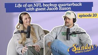 Life of an NFL backup quarterback with guest Jacob Eason | Episode 20