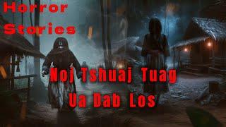 Horror​ Stories​ - Noj​ Tshuaj​ Tuag​ Ua​ Dab Los​ 07-11-2024