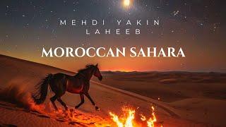 Mehdi Yakin & Laheeb - Moroccan Sahara (Official Video)