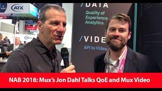 NAB 2018: Mux's Jon Dahl Talks QoE and Mux Video