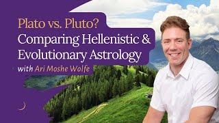 Plato vs. Pluto? Comparing Hellenistic and Evolutionary Astrology with Ari Moshe Wolfe - Episode 1