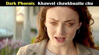 Dark Phoenix - Khawvel chawk buai tu chu!