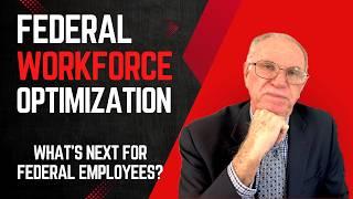 Federal Workforce Optimization: Where It Has Been and Where It is Going