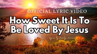  "How Sweet It Is To Be Loved By Jesus" | Uplifting Original Christian Song 2025 