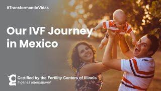 Our IVF Journey in Mexico | Ingenes International