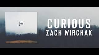 Curious - Zach Wirchak (Chill Vibes)