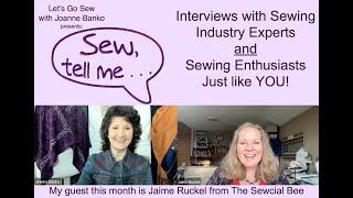 Sew Tell Me! Let's Go Sew LIVE with Joanne Banko! Interview with Jaime Ruckel from The Sewcial Bee