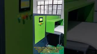 EPE Foam Roll to Sheet Cutting Machine | How to Cut EPE Foam Roll to Sheet ?