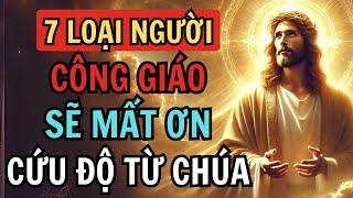 7 Nhóm Người Công Giáo Sẽ MẤT ƠN CỨU ĐỘ Từ Chúa - Bạn Có Phải Một Trong Số Đó?
