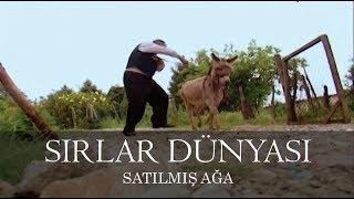 Sırlar Dünyası - SATILMIŞ AĞA