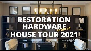 Restoration Hardware Inspired Home Tour (2021)