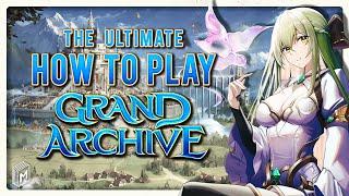 The Ultimate HOW TO PLAY - Grand Archive TCG