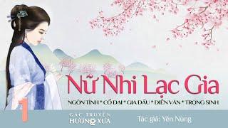 Nữ Nhi Lạc Gia (Phần 1) - Truyện Ngôn Tình, Trọng Sinh, Cổ Đại, Điền Văn, Gia Đấu