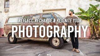 Reflect, Recharge & Reignite your Photography