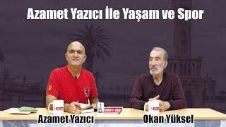 Azamet Yazıcı ile Yaşam ve Spor