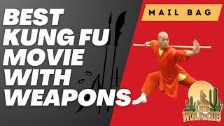 MAILBAG | Favorite Kung Fu Movie featuring Weapons