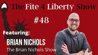 #48 The Fite 4 Liberty Show with Brian Nichols