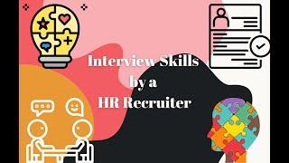 Interview Skills by a HR Recruiter