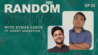 Random Musings Season 2 | Episode 10 ft. Kenny Sebastian