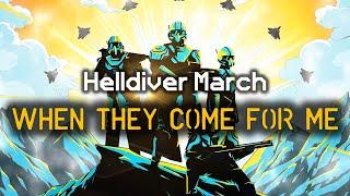 When They Come For Me - Helldiver Marching Song | Democratic March Cadence | Helldivers