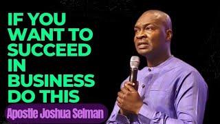 Secrets to how to succeed in business || Apostle Joshua Selman