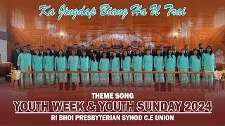 KA JINGDAP BIANG HA U TRAI | THEME SONG YOUTH WEEK & YOUTH SUNDAY 2024 | RI BHOI PRESBYTERIAN SYNOD