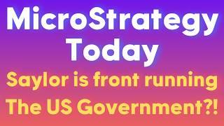 MicroStrategy Today (MSTR): Saylor is FRONTRUNNING the US Government's strategic bitcoin reserve?!