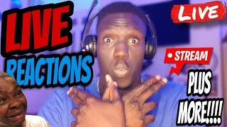 LIVE REACTIONS + More........