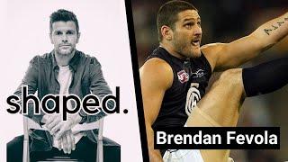 Shaped with Brendan Fevola