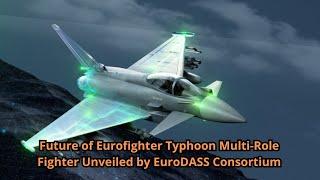 Future of Eurofighter Typhoon Multi Role Fighter Unveiled by EuroDASS Consortium