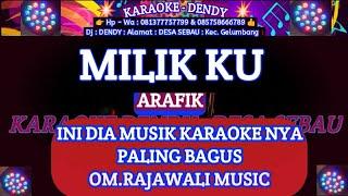 MILIK KU KARAOKE - ARAFIK (Om Rajawali Music @karaoke-dendy )