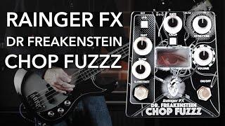 Rainger FX: Dr. Freakenstein Chop Fuzzz // 2023 Edition