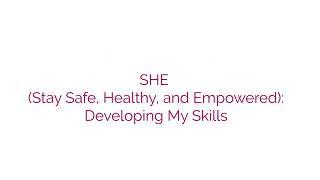 SHE (Stay Safe, Healthy, and Empowered) - Sofia Mohamed Koneh