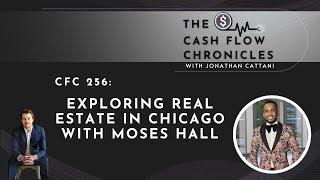 CFC 256: Exploring Real Estate in Chicago with Moses Hall