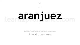 How to pronounce Aranjuez | English pronunciation