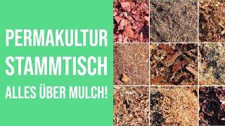 Permakultur Stammtisch / Alles über Mulch, der beste Dünger im Garten!