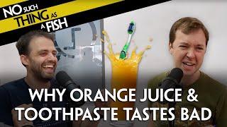 Why Orange Juice & Toothpaste Tastes Bad | NSTAAF 440